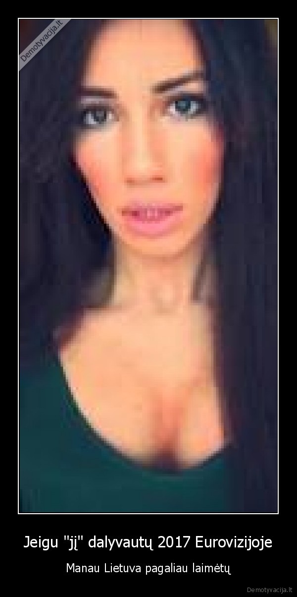 Jeigu &quot;jį&quot; dalyvautų 2017 Eurovizijoje