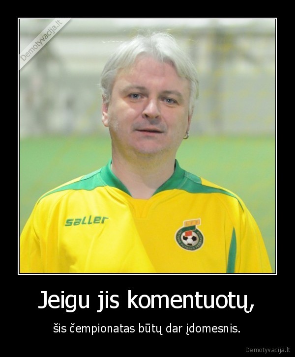 Jeigu jis komentuotų,