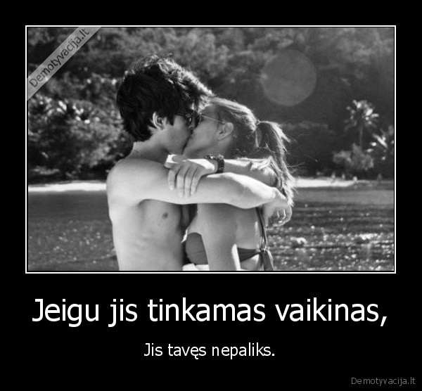 Jeigu jis tinkamas vaikinas,