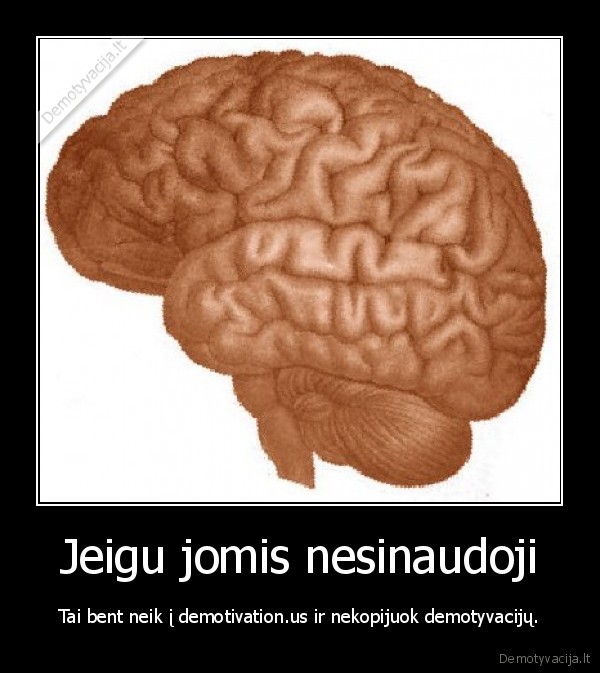 Jeigu jomis nesinaudoji