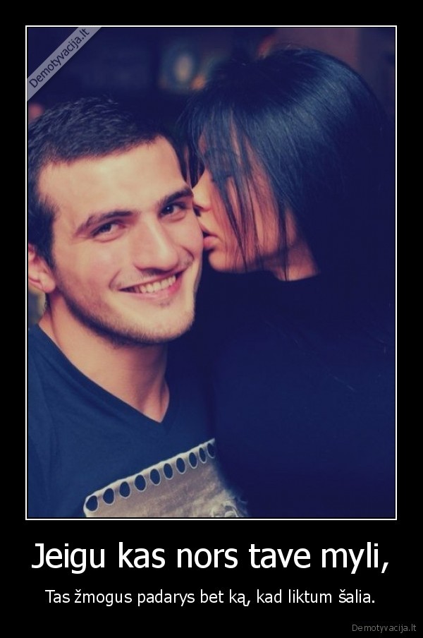 Jeigu kas nors tave myli,