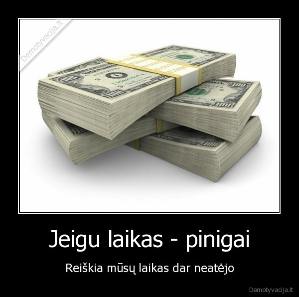 Jeigu laikas - pinigai