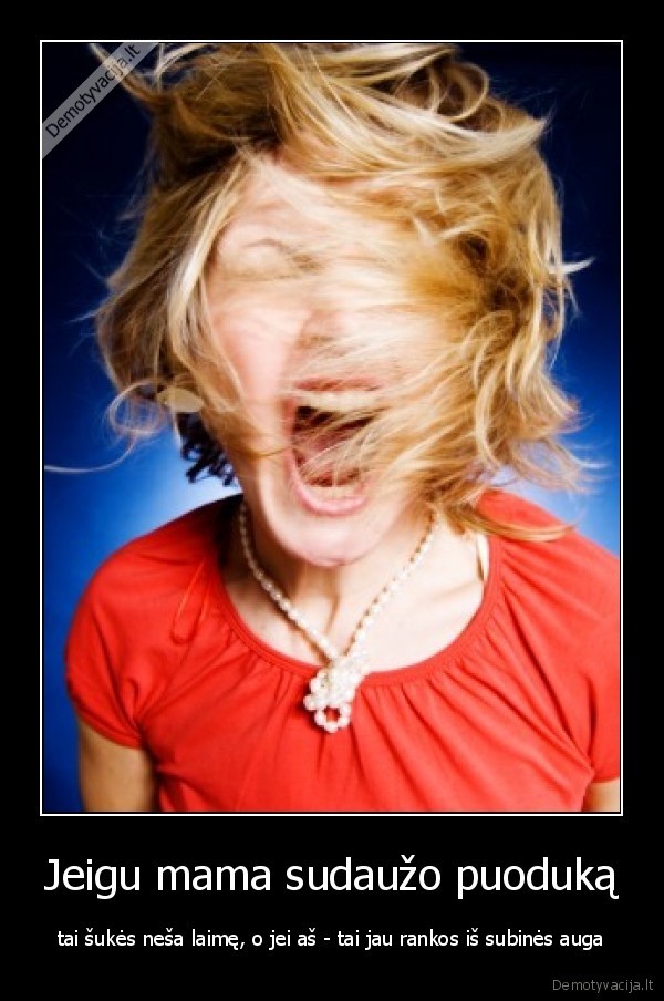 Jeigu mama sudaužo puoduką
