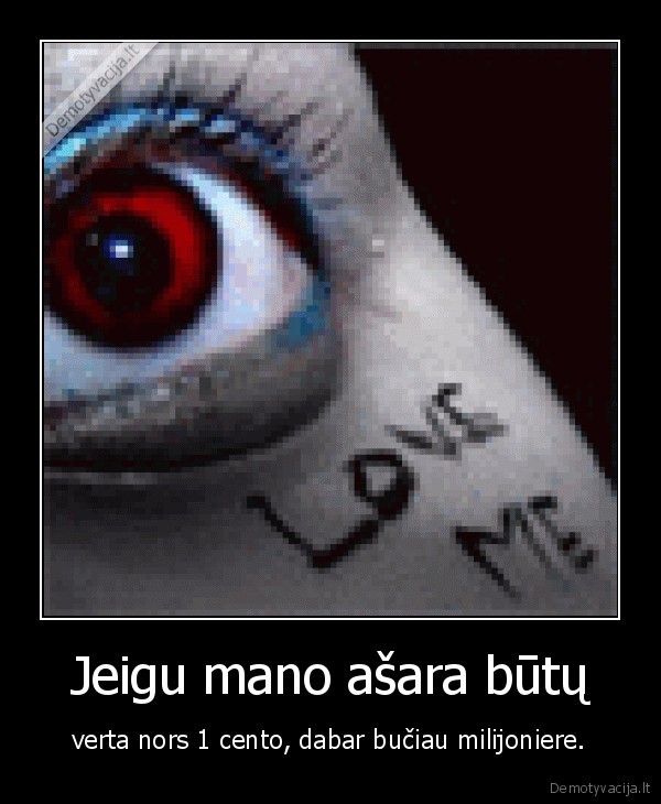 Jeigu mano ašara būtų