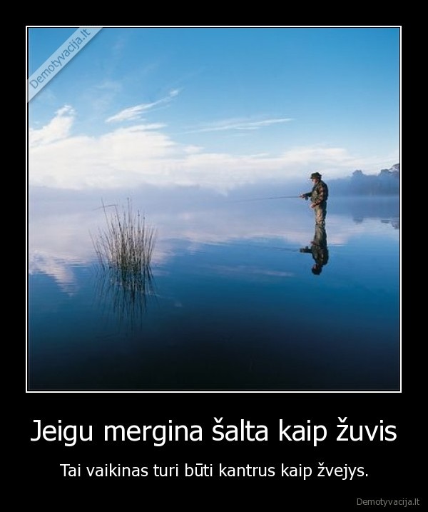 Jeigu mergina šalta kaip žuvis