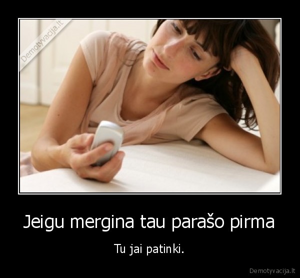 Jeigu mergina tau parašo pirma