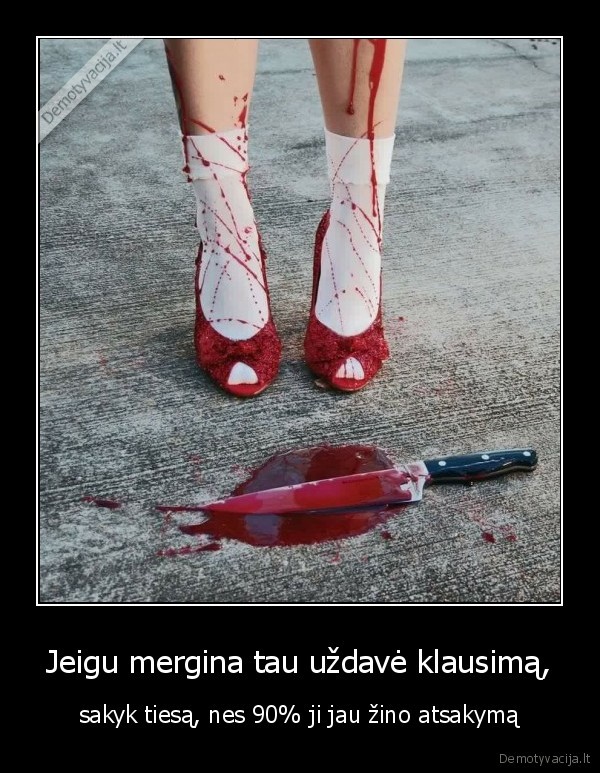 Jeigu mergina tau uždavė klausimą,