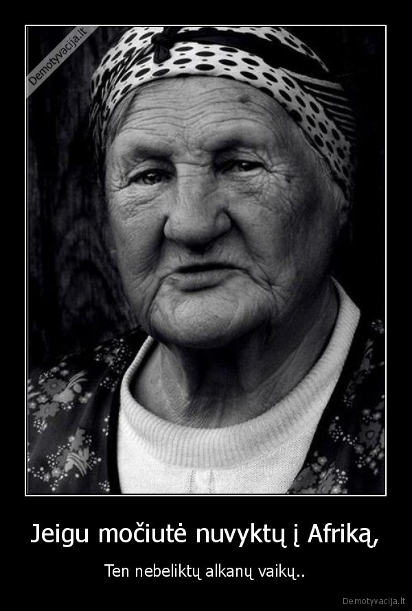 Jeigu močiutė nuvyktų į Afriką,