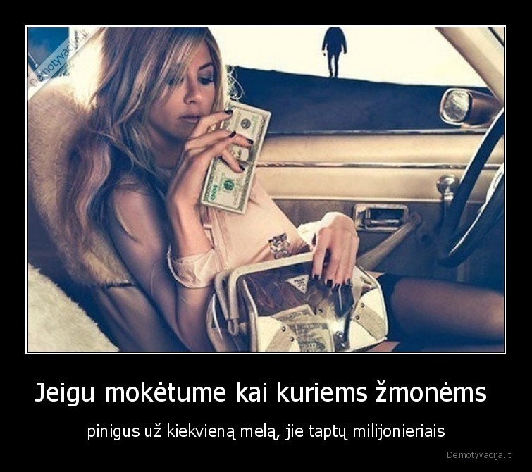 zmones,melas,pinigai,melagiai