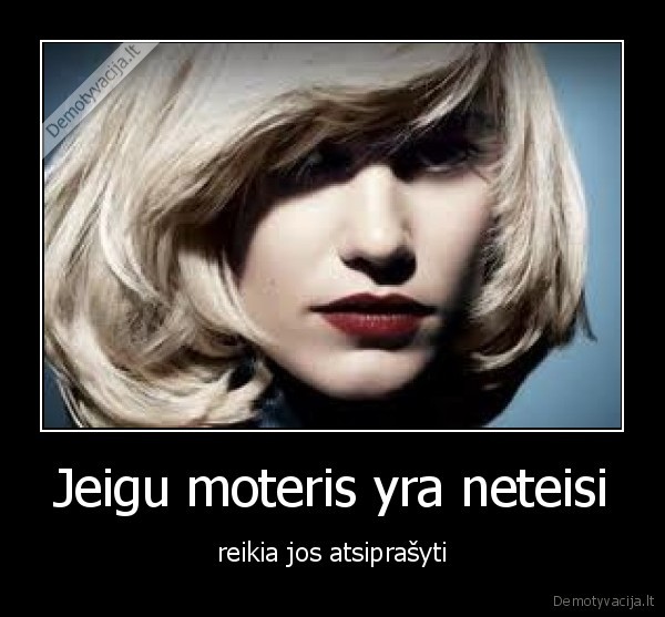 Jeigu moteris yra neteisi