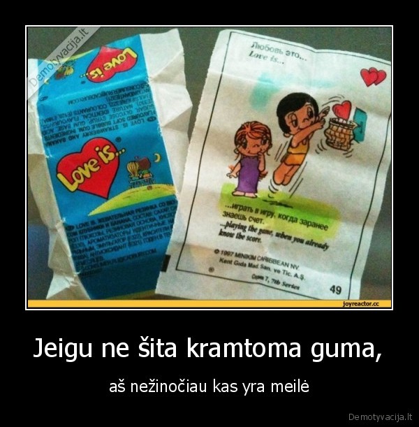 meile,guma,kramtoma, guma,love, is
