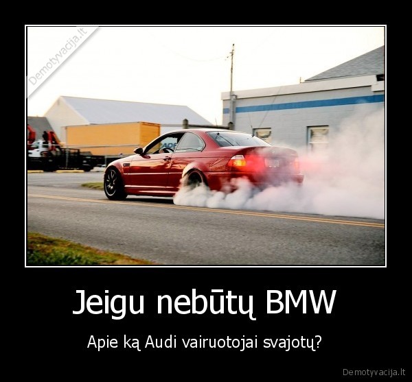 bmw,audi,karas,war,bmw, vs, audi,audi, vs, bmw,geras,demotyviuok