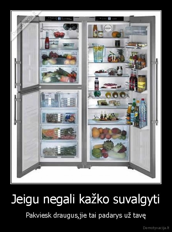 Jeigu negali kažko suvalgyti