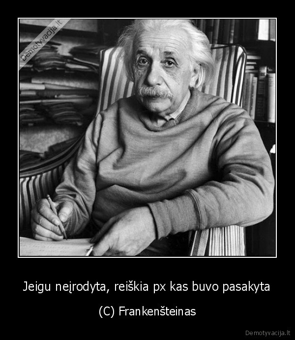 Jeigu neįrodyta, reiškia px kas buvo pasakyta