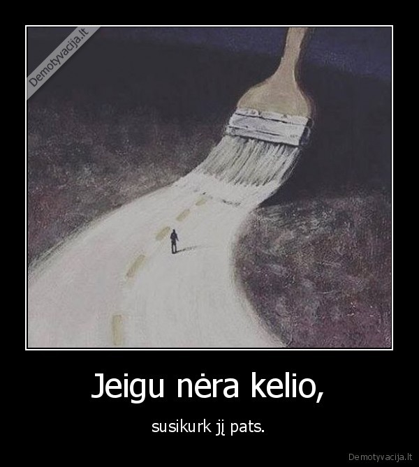 kelias,susikurimas,go, and, do, it