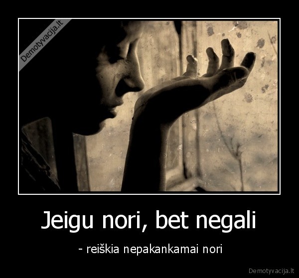 Jeigu nori, bet negali