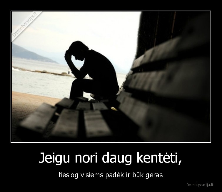 kentek,buk,geras,padek,visiems