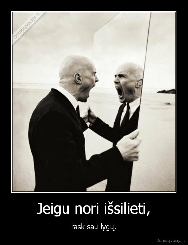 Jeigu nori išsilieti,