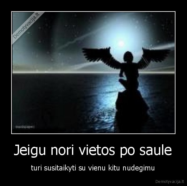 Jeigu nori vietos po saule