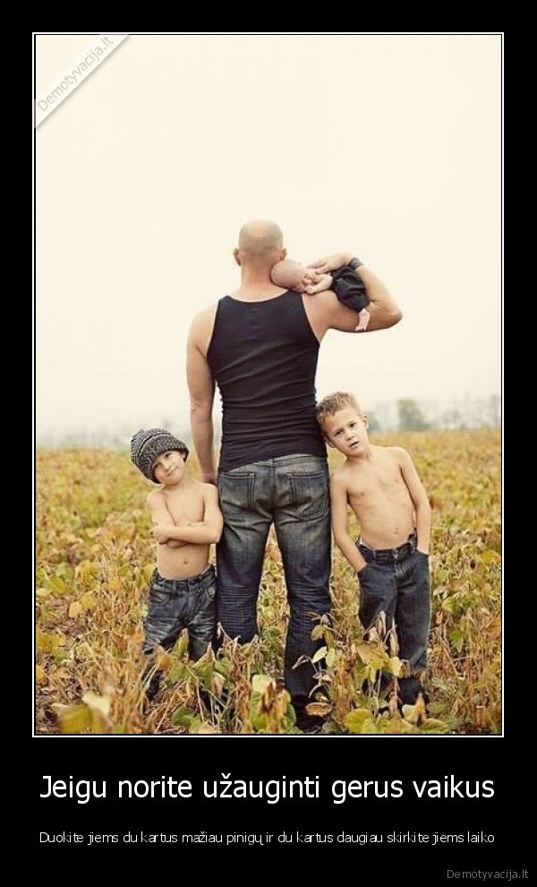 geri, vaikai,laiko, stoka,tevyste