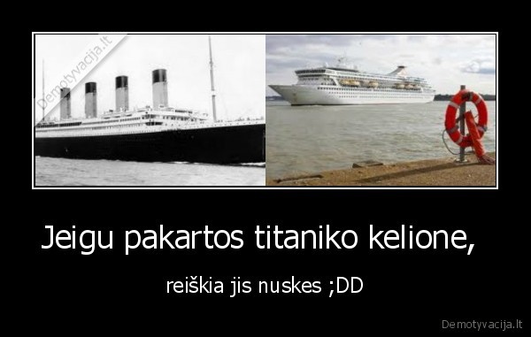 Jeigu pakartos titaniko kelione, 