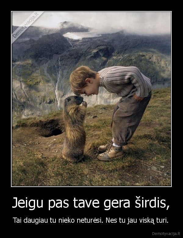 Jeigu pas tave gera širdis,