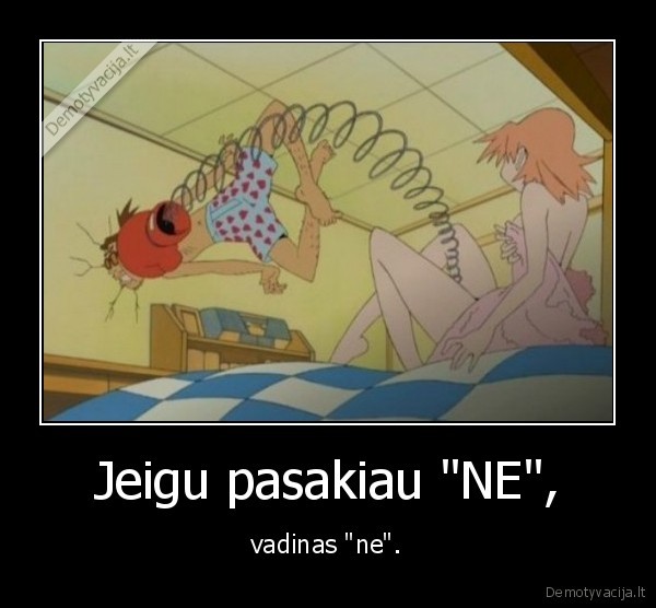 Jeigu pasakiau "NE",