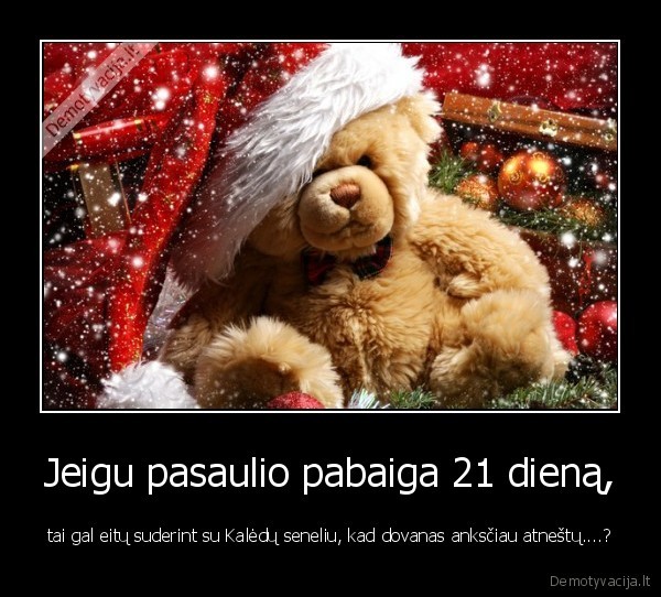 Jeigu pasaulio pabaiga 21 dieną,