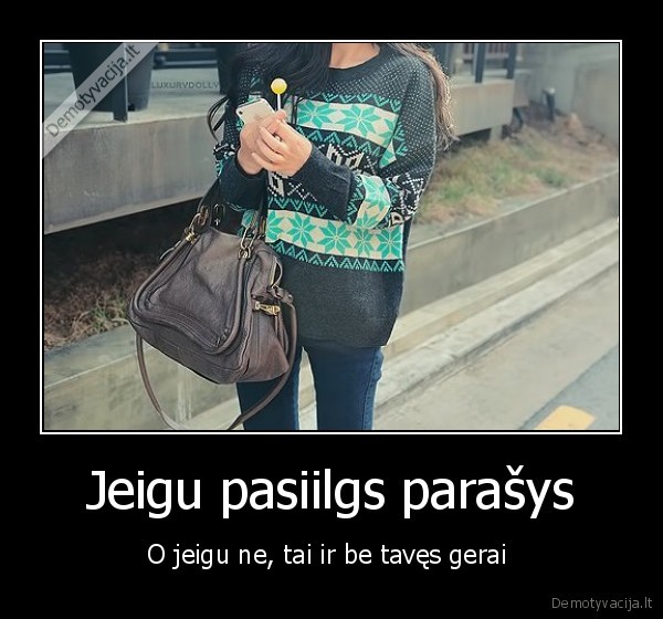 Jeigu pasiilgs parašys