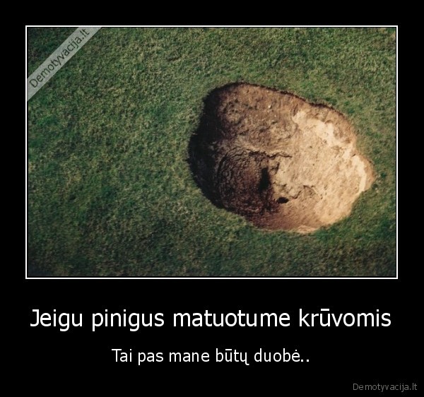 Jeigu pinigus matuotume krūvomis