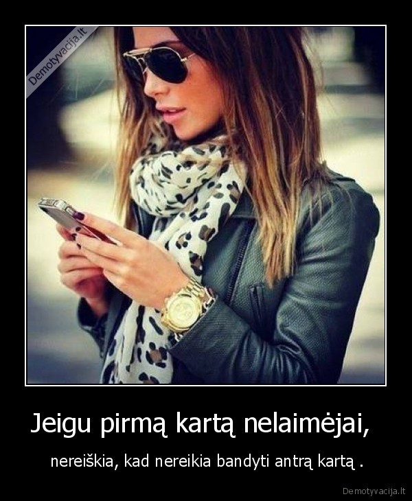 Jeigu pirmą kartą nelaimėjai, 