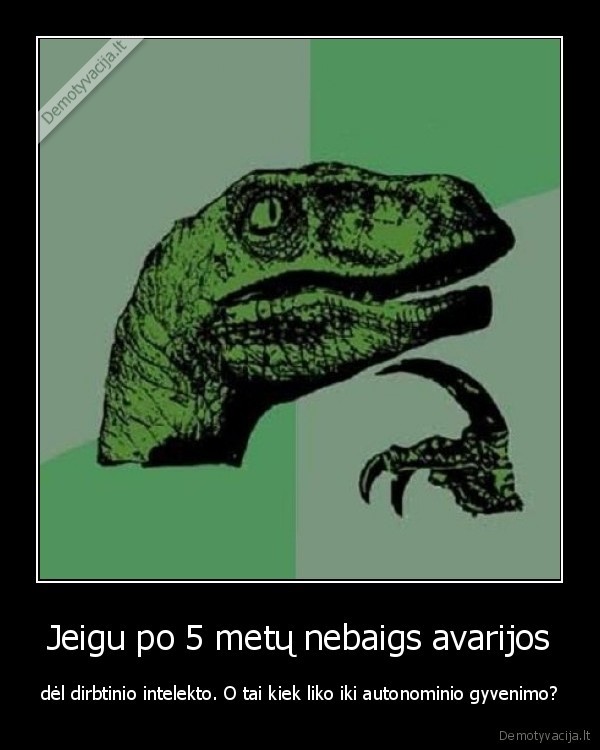 Jeigu po 5 metų nebaigs avarijos