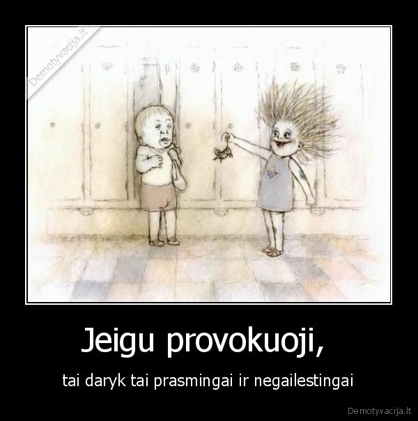 provokuoti,prasmingai,negailestingai,mergina,vaikinas,vaikai,gasdinti