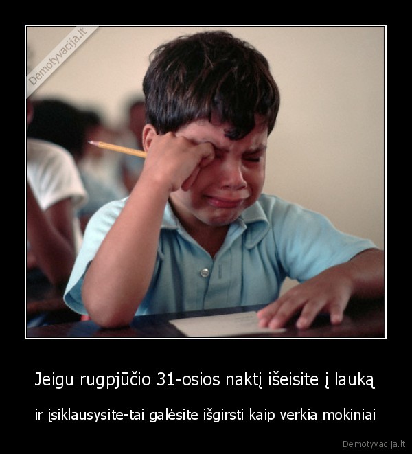 Jeigu rugpjūčio 31-osios naktį išeisite į lauką