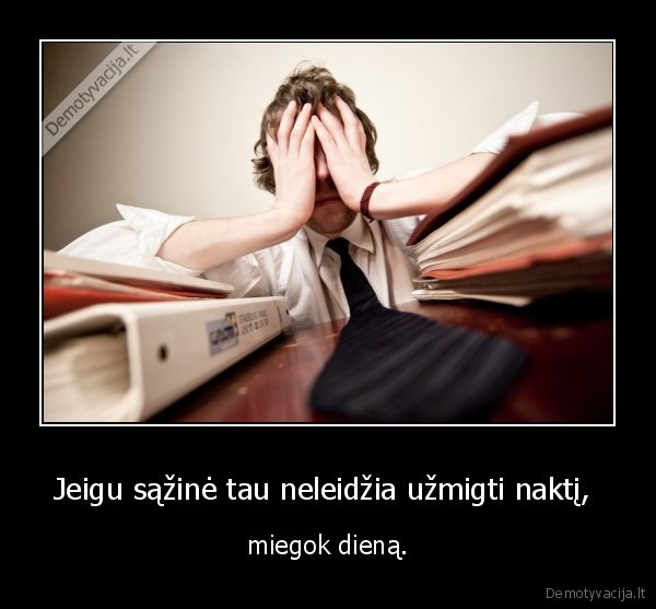 Jeigu sąžinė tau neleidžia užmigti naktį, 