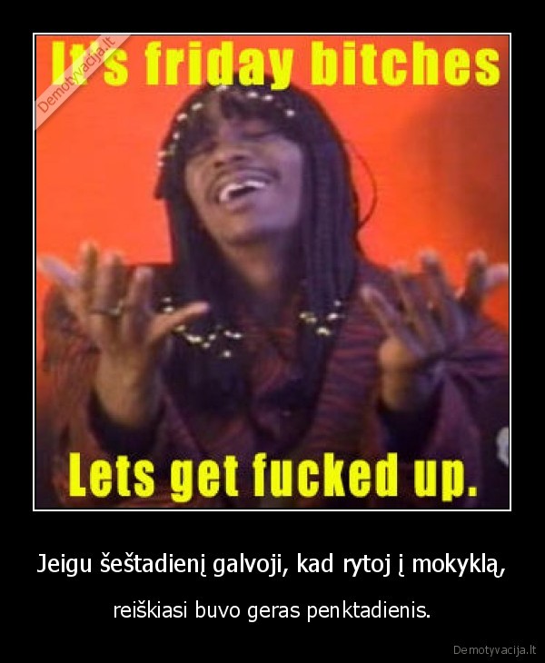 Jeigu šeštadienį galvoji, kad rytoj į mokyklą,