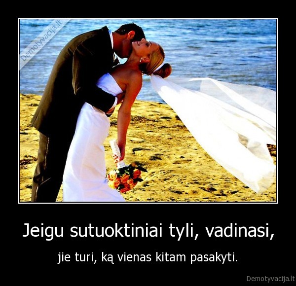 Jeigu sutuoktiniai tyli, vadinasi,