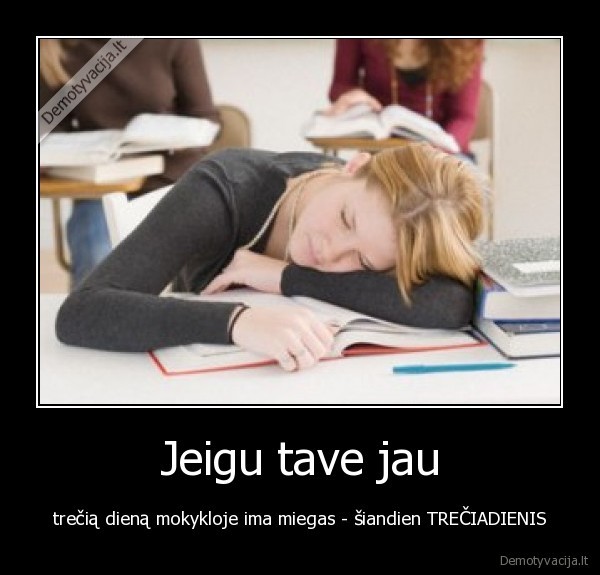 darbas,mokykla,treciadiens,jeigu, tave