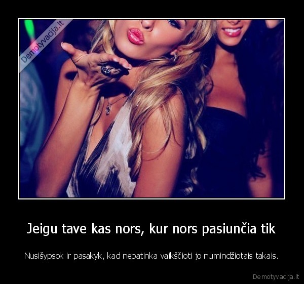 Jeigu tave kas nors, kur nors pasiunčia tik