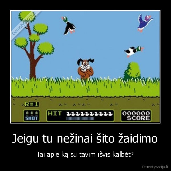 Jeigu tu nežinai šito žaidimo