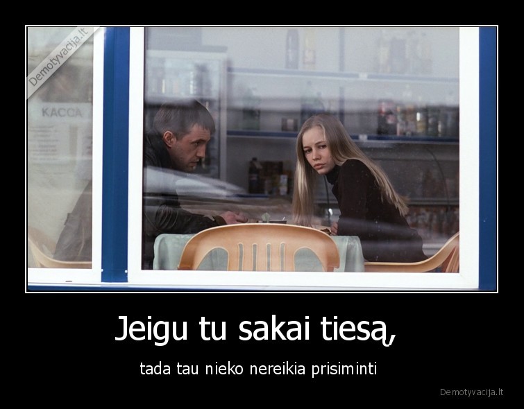 Jeigu tu sakai tiesą, 