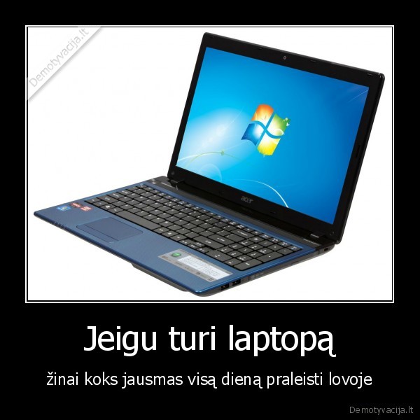 Jeigu turi laptopą