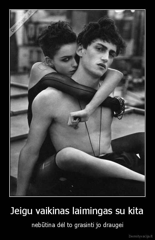 Jeigu vaikinas laimingas su kita