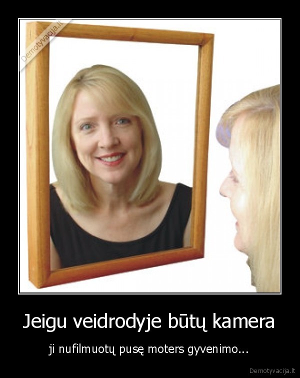 veidrodis,moteris,gyvenimas