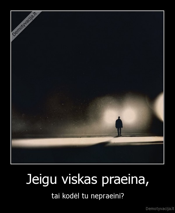 Jeigu viskas praeina,