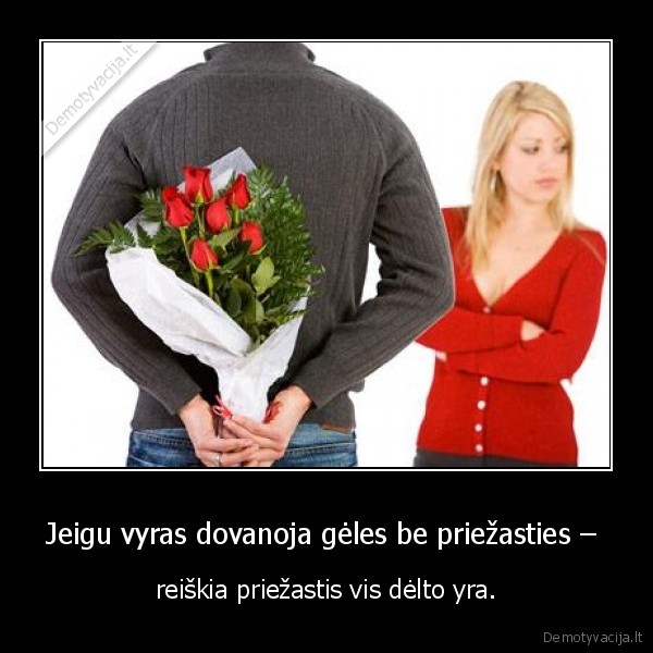 Jeigu vyras dovanoja gėles be priežasties – 