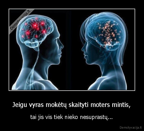 Jeigu vyras mokėtų skaityti moters mintis,