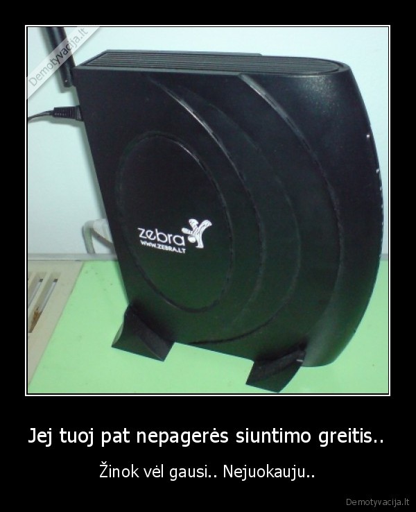 Jej tuoj pat nepagerės siuntimo greitis..