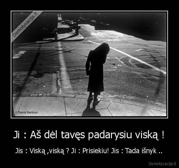 Ji : Aš dėl tavęs padarysiu viską !