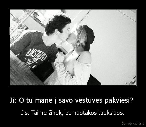 Ji: O tu mane į savo vestuves pakviesi? 